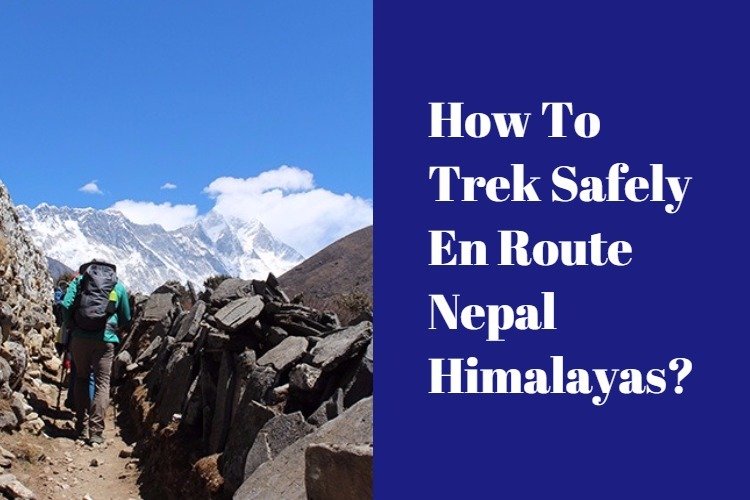 how-to-trek-safely-en-route-nepal-himalayas 